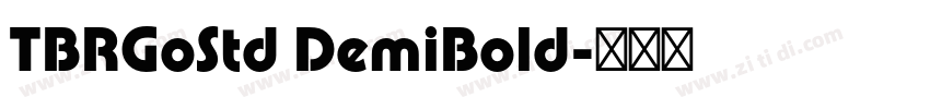 TBRGoStd DemiBold字体转换 TBRGoStd DemiBold字体转换